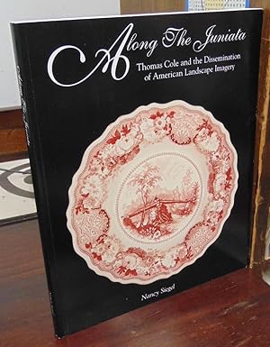 Immagine del venditore per Along the Juniata: Thomas Cole and the Dissemination of American Landscape Imagery venduto da Atlantic Bookshop