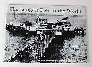 Bild des Verkufers fr The Longest Pier in the World A pictorial History of Southend Pier 1830-1987 zum Verkauf von Peak Dragon Bookshop 39 Dale Rd Matlock