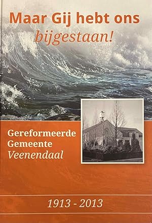 Bild des Verkufers fr Maar Gij hebt ons bijgestaan. 100 jaar geschiedenis van de Gereformeerde Gemeente Veenendaal zum Verkauf von Antiquariaat Schot