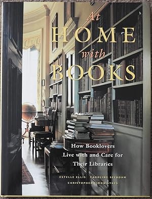 Bild des Verkufers fr At Home with Books : How Booklovers Live with and Care for Their Libraries zum Verkauf von LJ's Books