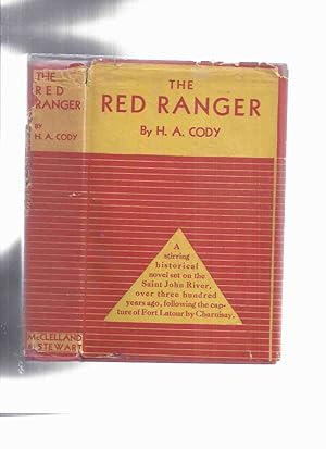 The Red Ranger -by H A Cody ( a stirring historical novel set on the Saint John River, over three...