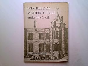 Bild des Verkufers fr Wimbledon Manor House under the Cecils zum Verkauf von Goldstone Rare Books