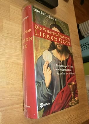 Bild des Verkufers fr Die Wissenschaft vom lieben Gott: Eine Theologie fr Recht- und Andersglubige, Agnostiker und Atheisten zum Verkauf von Dipl.-Inform. Gerd Suelmann