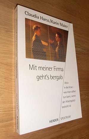 Imagen del vendedor de Mit meiner Firma geht's bergab: Aktiv in der Krise- was man selber tun kann, wenn der Arbeitsplatz bedroht ist a la venta por Dipl.-Inform. Gerd Suelmann