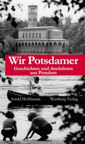 Bild des Verkufers fr Wir Potsdamer : Geschichten und Anekdoten aus Potsdam zum Verkauf von Smartbuy
