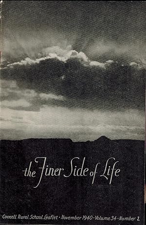 Seller image for THE FINER SIDE OF LIFE - CORNELL RURAL SCHOOL LEAFLET, November 1940, Volume 34, Number 2 for sale by UHR Books