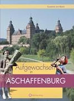 Seller image for Aufgewachsen in Aschaffenburg for sale by Smartbuy