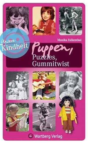 Seller image for Unsere Kindheit - Puzzles, Puppen, Gummitwist for sale by Smartbuy