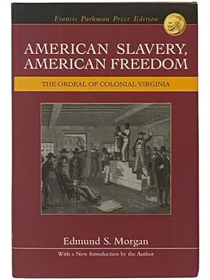 Seller image for American Slavery, American Freedom: The Ordeal of Colonial Virginia (Francis Parkman Prize Edition) for sale by Yesterday's Muse, ABAA, ILAB, IOBA