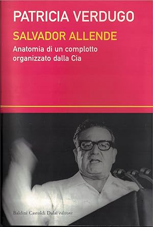 Image du vendeur pour Salvador Allende. Anatomia di un complotto organizzato dalla Cia mis en vente par MULTI BOOK