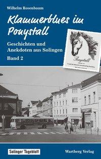 Klammerblues im Ponystall. Geschichten und Anekdoten aus alten Solingen 02