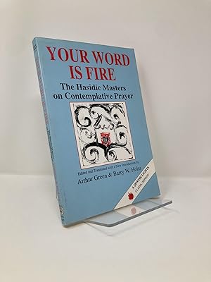 Seller image for Your Word Is Fire: The Hasidic Masters on Contemplative Prayer (A Jewish Lights Classic Reprint) for sale by Southampton Books