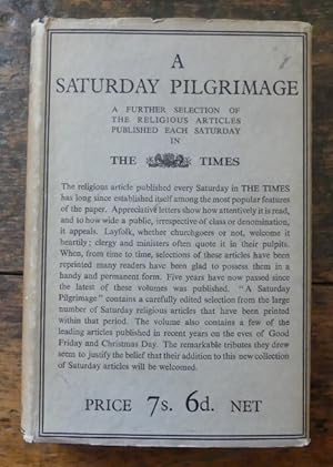 A SATURDAY PILGRIMAGE: A FURTHER SELECTION FROM THE RELIGIOUS ARTICLES PUBLISHED EACH SATURDAY IN...