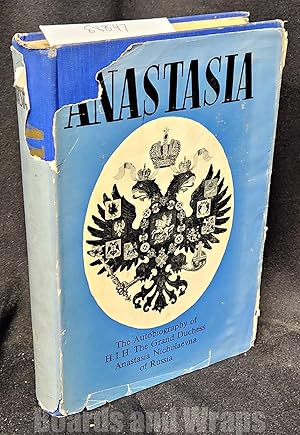 Anastasia The Autobiography of H.I.H The Grand Duchess Anastasia Nicholaevna of Russia
