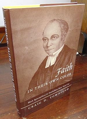 Seller image for Faith in Their Own Color: Black Episcopalians in Antebellum New York City for sale by Atlantic Bookshop