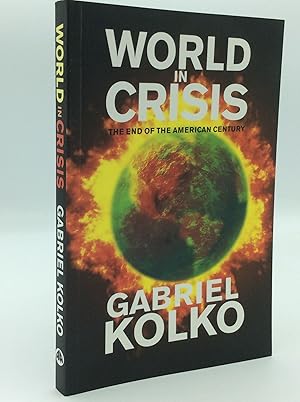 WORLD IN CRISIS: The End of the American Century