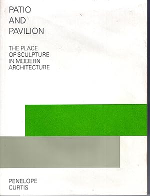 Imagen del vendedor de Patio and Pavilion: The Place of Sculpture in Modern Architecture a la venta por Rainy Day Paperback
