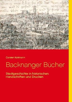 Seller image for Backnanger Bcher : Stadtgeschichte in historischen Handschriften und Drucken for sale by Smartbuy