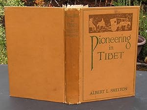 Pioneering in Tibet. A Personal Record Of Life And Experience In Mission Fields --- 1921 FIRST ED...