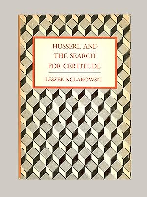 Seller image for Husserl and the Search for Certitude by Polish Philosopher Leszek Kolakowski. 1975 First Edition, Yale University Press, Cassirer Lectures. Philosophy Book. This Edition OP. Hardcover OP. for sale by Brothertown Books