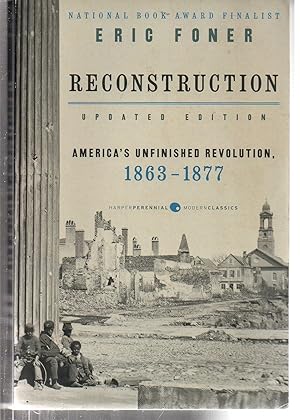 Seller image for Reconstruction Updated Edition: America's Unfinished Revolution, 1863-1877 (Harper Perennial Modern Classics) for sale by EdmondDantes Bookseller