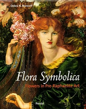 Immagine del venditore per Flora Symbolica: Flowers in Pre-Raphaelite Art venduto da LEFT COAST BOOKS