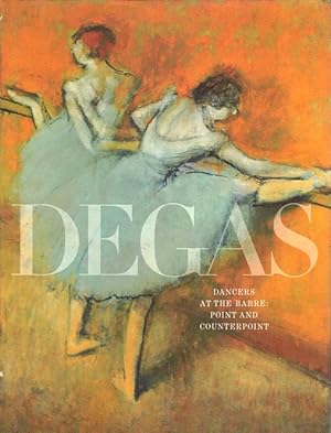 Bild des Verkufers fr Degas's Dancers at the Barre: Point and Counterpoint zum Verkauf von LEFT COAST BOOKS