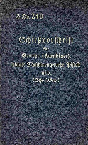 Seller image for H. Dv. 240. Schievorschrift fr Gewehr(Karabiner), leichtes Maschinengewehr und Pistole und Bestimmungen fr das Werfen scharfer Handgranaten. Vom 30. Juni 1934. for sale by Antiquariat Bernhardt