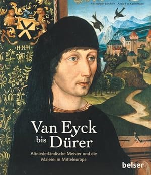 Bild des Verkufers fr Van Eyck bis Drer. Altniederlndische Meister und die Malerei in Mitteleuropa. zum Verkauf von ACADEMIA Antiquariat an der Universitt