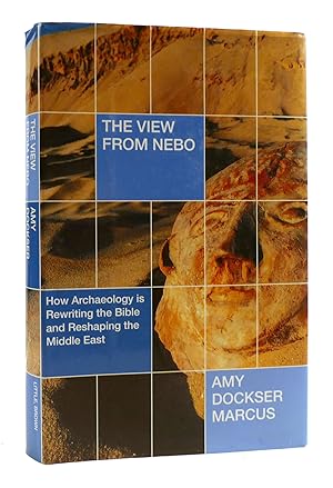 Seller image for THE VIEW FROM NEBO SIGNED How Archeology is Rewriting the Bible and Reshaping the Middle East for sale by Rare Book Cellar