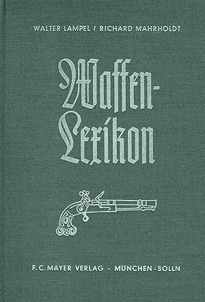 Imagen del vendedor de Waffenlexikon. Fr Jger und Schtzen. Ratgeber in allen waffen-, schie- und schutechnischen sowie einschlgigen optischen Fragen. a la venta por Antiquariat Bernhardt