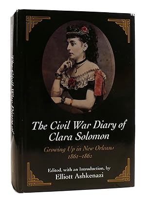 Imagen del vendedor de THE CIVIL WAR DIARY OF CLARA SOLOMON Growing Up in New Orleans 1861-1862 a la venta por Rare Book Cellar