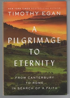 A Pilgrimage to Eternity: From Canterbury to Rome in Search of a Faith