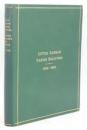 Little Saxham Parish Registers. Baptisms, Marriages, and Burials, with Appendices, Biographies, &...