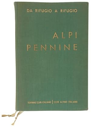 ALPI PENNINE. Da rifugio a rifugio [Prima edizione]: