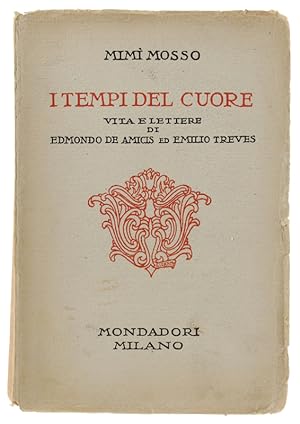 I TEMPI DEL CUORE. Vita e lettere di Edmondo De Amicis ed Emilio Treves.: