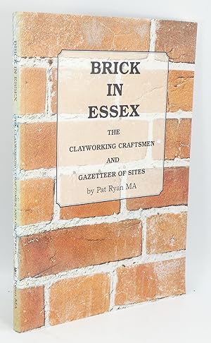 Bild des Verkufers fr Brick in Essex: The Clayworking Craftsmen and Gazetteer of Sites zum Verkauf von Besleys Books  PBFA