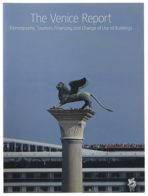 Seller image for THE VENICE REPORT. Demography, Tourism, Financing and Change of Use of Buildings: for sale by Bergoglio Libri d'Epoca