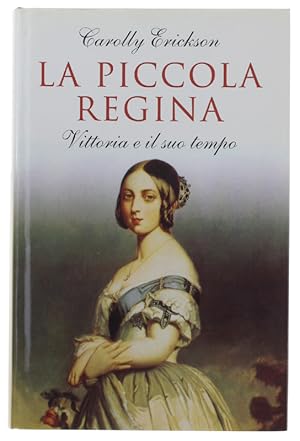 LA PICCOLA REGINA. Vittoria e il suo tempo.: