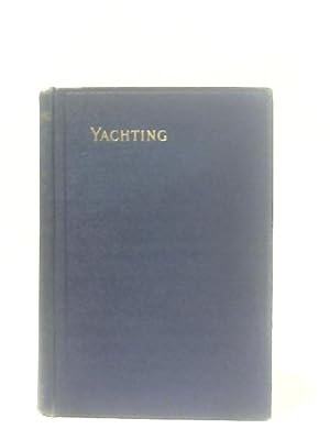 Seller image for Yachting: How To Sail and Manage A Small Modern Yacht for sale by World of Rare Books