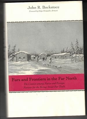 Bild des Verkufers fr Furs and Frontiers in the Far North: The Contest among Native and Foreign Nations for the Bering Strait Fur Trade zum Verkauf von Ainsworth Books ( IOBA)