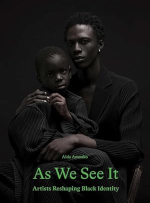 As We See It 40 Image-Makers Reshaping Black Identity