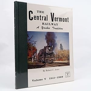 Seller image for The Central Vermont Railway a Yankee Tradition Vol. V by Robert C Jones First Ed for sale by Neutral Balloon Books