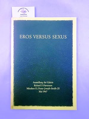 Seller image for Eros versus Sexus : Katalog, Ausstellung der Galerie Richard P. Hartmann, Mnchen. for sale by Chiemgauer Internet Antiquariat GbR