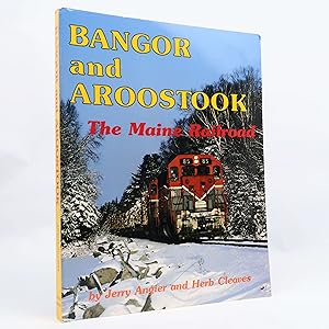 Seller image for Bangor and Aroostook, the Maine railroad by Jerry Angier for sale by Neutral Balloon Books