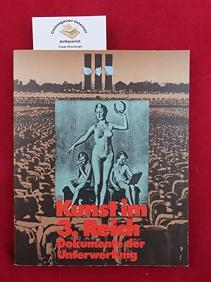 Kunst im 3. [Dritten] Reich : Dokumente der Unterwerfung ; 15.10. - 8.12.1974, Frankfurter Kunstv...