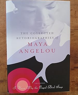 Seller image for THE COLLECTED AUTOBIOGRAPHIES OF MAYA ANGELOU: I Know Why the Caged Bird Sings: Gather Together In My Name: Singin' and Swingin' And Getting Merry Like Christmas: The Heart Of A Woman; All God's Children Need Traveling Shoes: A Song Flung Up To Heaven for sale by Uncle Peter's Books