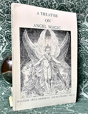 Seller image for A TREATISE ON ANGEL MAGIC: BEING A COMPLETE TRANSCRIPTION OF MS. HARLEY 6482 IN THE BRITISH LIBRARY. [Magnum Opus Hermetic Sourceworks #15] for sale by The Holy Graal