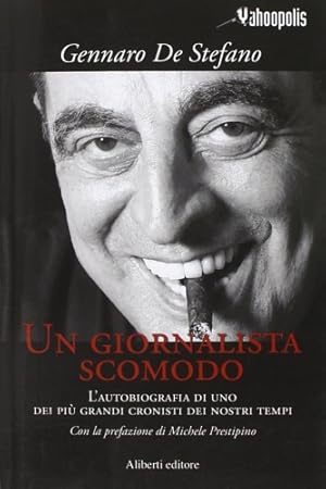 Seller image for Un giornalista scomodo. L'autobiografia di uno dei pi grandi cronisti dei nostri tempi. for sale by FIRENZELIBRI SRL