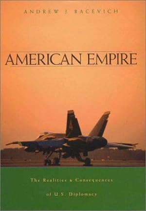 Image du vendeur pour American Empire    The Realities & Consequences of US Diplomacy: The Realities and Consequences of U.S. Diplomacy mis en vente par WeBuyBooks